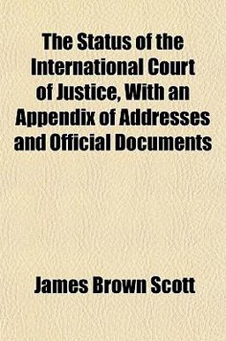 The Status of the International Court of Justice, with an Appendix of Addresses and Official Documents