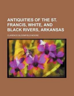 Antiquities of the St Francis, White, and Black Rivers, Arkansas