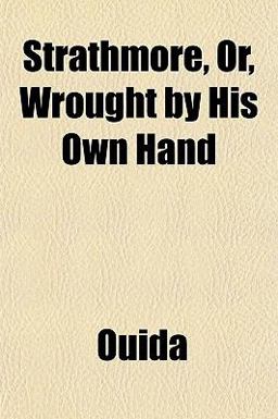 Strathmore, or, Wrought by His Own Hand