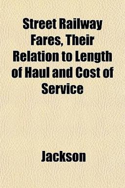 Street Railway Fares, Their Relation to Length of Haul and Cost of Service