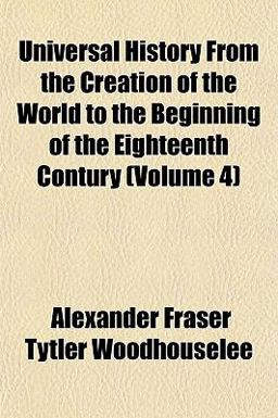 Universal History from the Creation of the World to the Beginning of the Eighteenth Contury