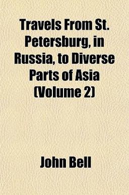 Travels from St Petersburg, in Russia, to Diverse Parts of Asia