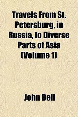 Travels from St Petersburg, in Russia, to Diverse Parts of Asia