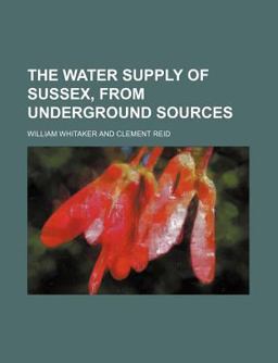 The Water Supply of Sussex, from Underground Sources