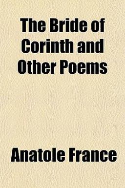 The Bride of Corinth, and Other Poems The Bride of Corinth, and Other Poems