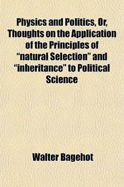 Physics and Politics, or, Thoughts on the Application of the Principles of Natural Selection and Inheritance to Political Science