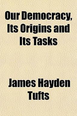 Our Democracy, Its Origins and Its Tasks