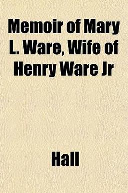 Memoir of Mary L Ware, Wife of Henry Ware Jr