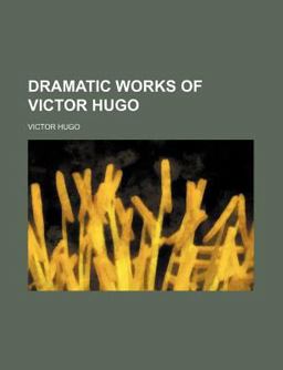 Dramatic Works of Victor Hugo