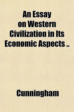An Essay on Western Civilization in Its Economic Aspects