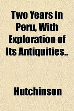 Two Years in Peru, with Exploration of Its Antiquities
