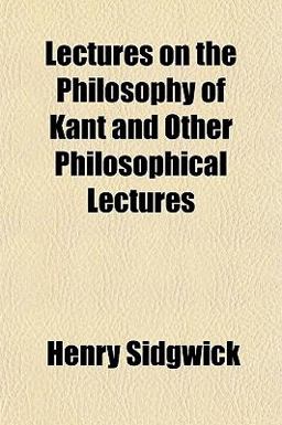 Lectures on the Philosophy of Kant and Other Philosophical Lectures