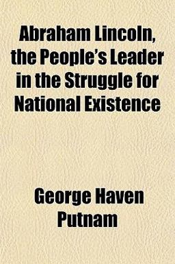 Abraham Lincoln, the People's Leader in the Struggle for National Existence