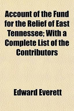 Account of the Fund for the Relief of East Tennessee; with a Complete List of the Contributors