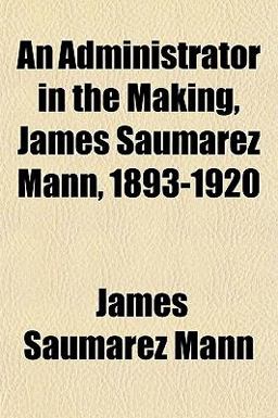 An Administrator in the Making, James Saumarez Mann, 1893-1920