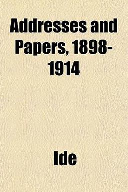 Addresses and Papers, 1898-1914
