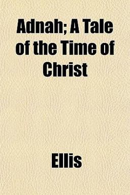 Adnah; a Tale of the Time of Christ