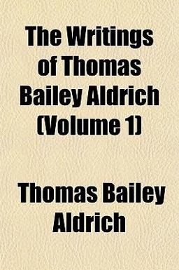 The Writings of Thomas Bailey Aldrich
