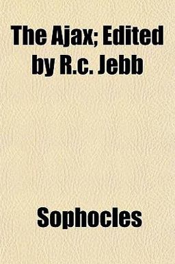 The Ajax; Edited by R C Jebb