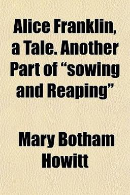 Alice Franklin, a Tale Another Part of Sowing and Reaping