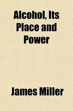 Alcohol, Its Place and Power