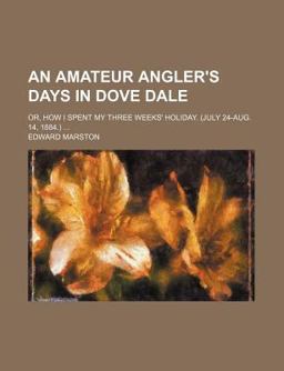 An Amateur Angler's Days in Dove Dale