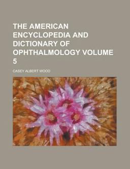 The American Encyclopedia and Dictionary of Ophthalmology