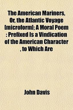 The American Mariners, or, the Atlantic Voyage [Microform]; a Moral Poem