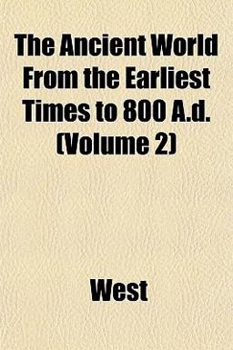 The Ancient World from the Earliest Times to 800 a D