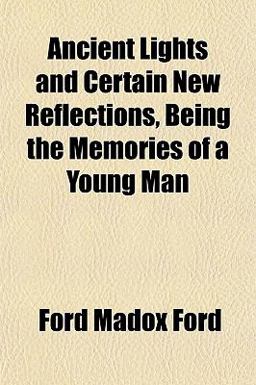Ancient Lights and Certain New Reflections, Being the Memories of a Young Man
