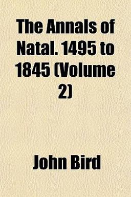 The Annals of Natal 1495 To 1845