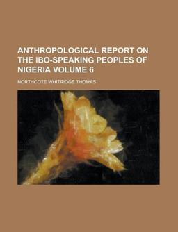 Anthropological Report on the Ibo-Speaking Peoples of Nigeria
