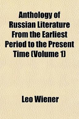 Anthology of Russian Literature from the Earliest Period to the Present Time
