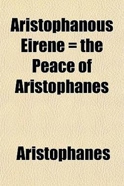 Aristophanous Eirene = the Peace of Aristophanes