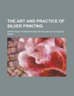 The Art and Practice of Silver Printing