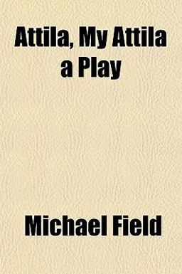 Attila, My Attila a Play