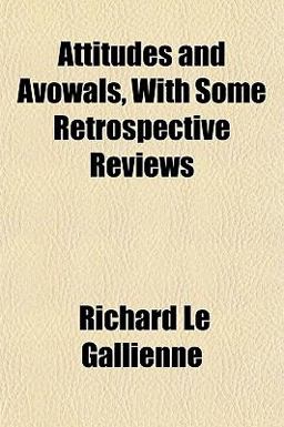 Attitudes and Avowals, with Some Retrospective Reviews