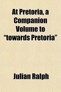 At Pretoria, a Companion Volume to Towards Pretoria