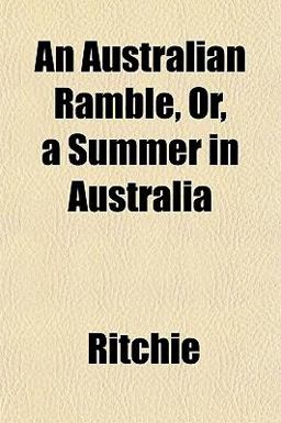 An Australian Ramble, or, a Summer in Australi
