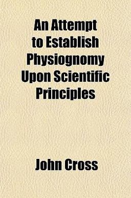 An Attempt to Establish Physiognomy upon Scientific Principles
