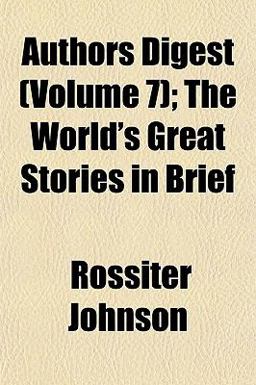 Authors Digest; the World's Great Stories in Brief Authors Digest; the World's Great Stories in Brief