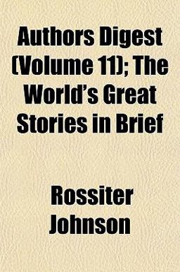 Authors Digest; the World's Great Stories in Brief Authors Digest; the World's Great Stories in Brief