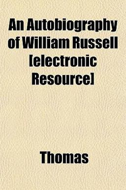 An Autobiography of William Russell [Electronic Resource]