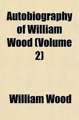 Autobiography of William Wood