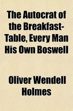 The Autocrat of the Breakfast-Table, Every Man His Own Boswell