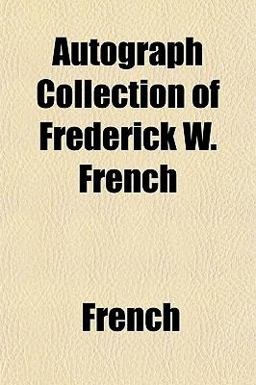 Autograph Collection of Frederick W French