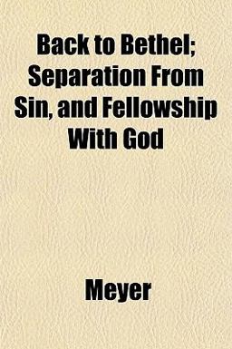 Back to Bethel; Separation from Sin, and Fellowship with God