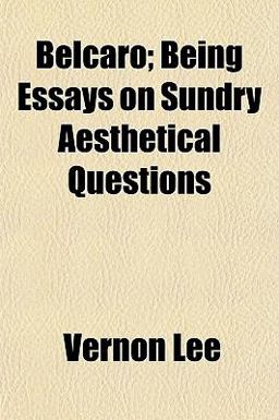 Belcaro; Being Essays on Sundry Aesthetical Questions