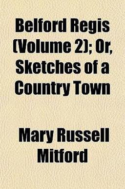 Belford Regis; or, Sketches of a Country Town