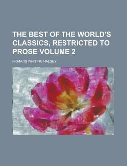 The Best of the World's Classics, Restricted to Prose